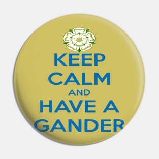 Keep Calm And Have A Gander Yorkshire Dialect Pin