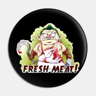 Fresh Meat Pudge Pin