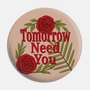 tomorrow needs you Pin