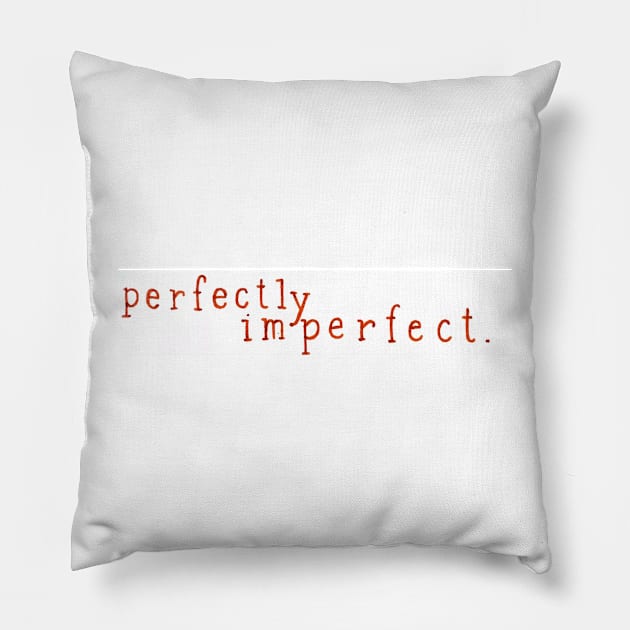 Perfectly Imperfect Pillow by nicolecella98