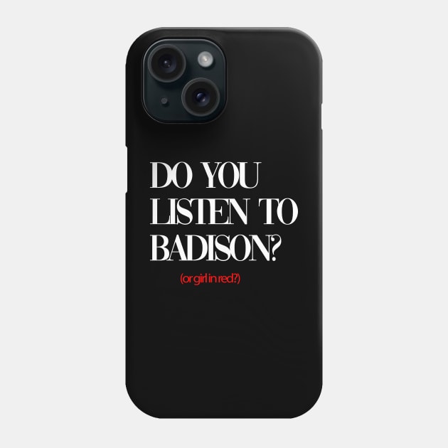 do you listen to badison black Phone Case by Badison