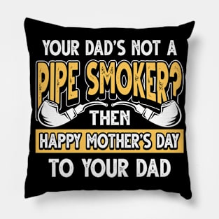 Funny Saying Pipe Smoker Dad Father's Day Gift Pillow