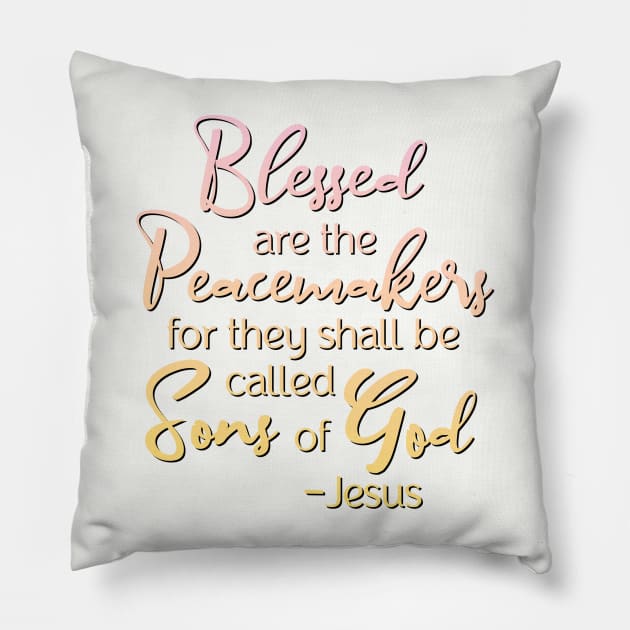 Blessed are the Peacemakers, Beatitude, Jesus Quote Pillow by AlondraHanley