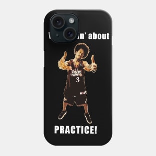 WE talking about PRACTICE! Phone Case