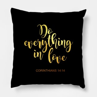 Do everything is love....corinthians 14 14 Pillow