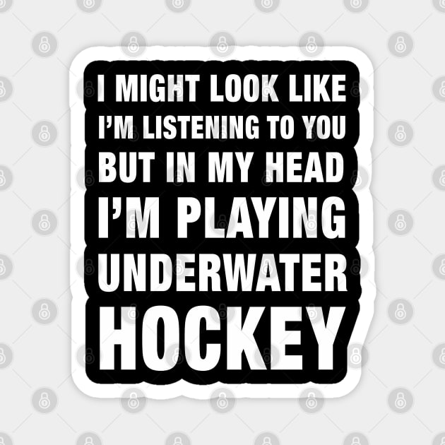 Funny Underwater Hockey I'm Playing Underwater Hockey Design product Magnet by merchlovers