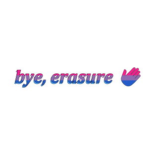 bye, erasure T-Shirt