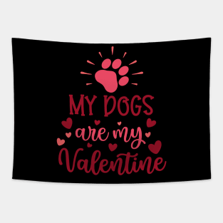 my dogs are my valentine Tapestry