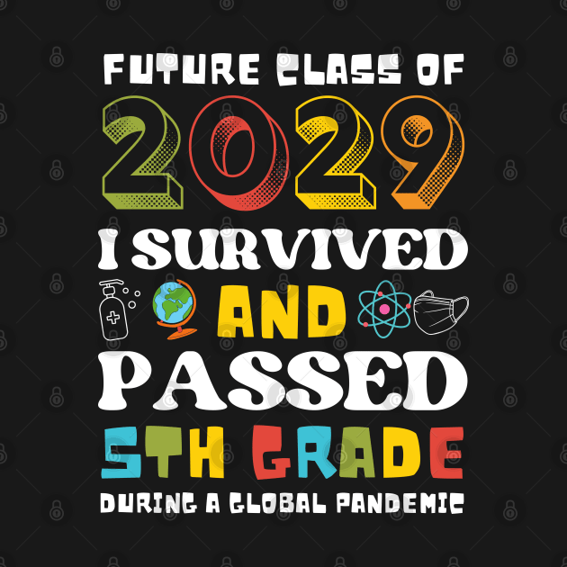 Future Class Of 2029 I Survived And Passed 5th Grade Graduation by JustBeSatisfied