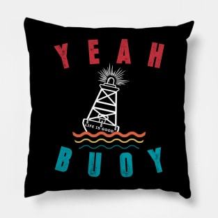 Vintage Retro Style Yeah Buoy Life Is Good Tshirt Pillow