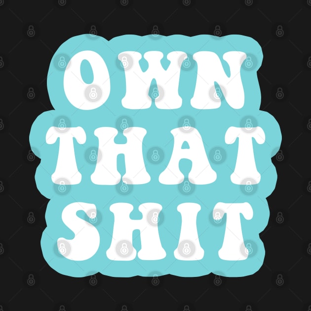 Own That Shit by CityNoir