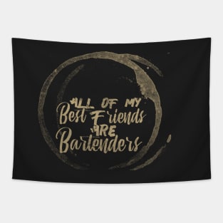 All of my Best Friends are Bartenders Tapestry