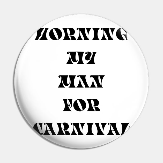 HORNING MY MAN FOR CARNIVAL - IN BLACK Pin by FETERS & LIMERS