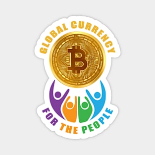 Global currency for the people. Bitcoin. Crypto. Magnet