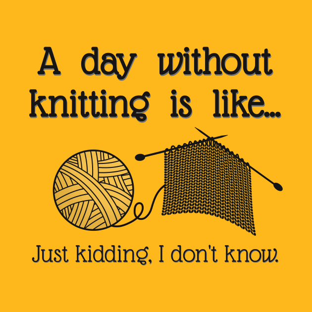 A day without knitting… by LM Designs by DS