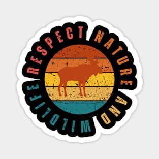 Respect Nature And Wildlife (Moose Edition) Magnet