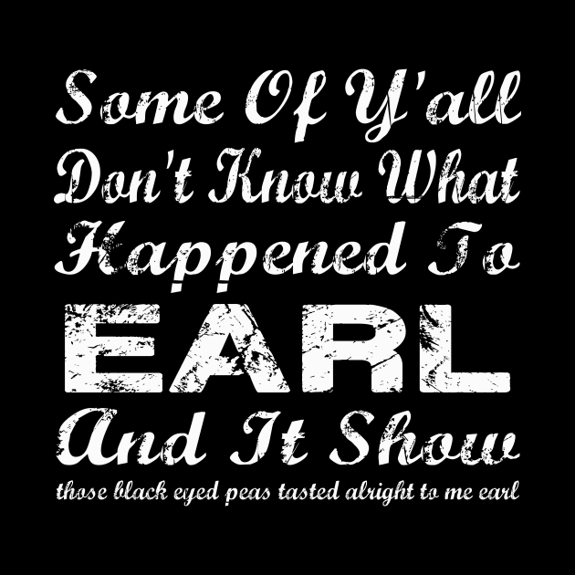 Some Of Y'all Don't Know What Happened To Earl And It Show by louis16