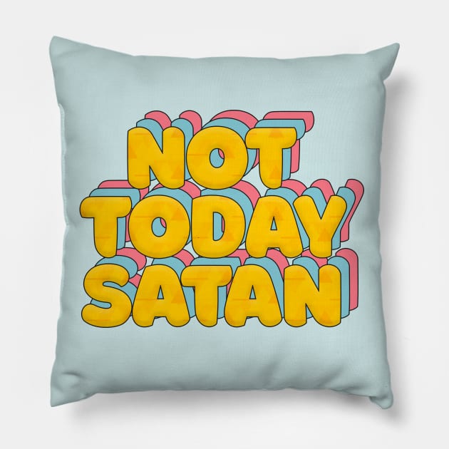 Not Today Satan - Typographic Statement Design Pillow by DankFutura