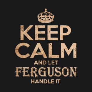 keep calm and let ferguson_vintage T-Shirt