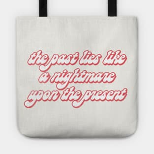 The past lies like a nightmare upon the present / Karl Marx Quotes Tote