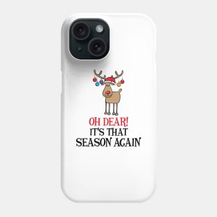 'Oh Deer! It's That Season Again' Funny Christmas Pun Phone Case