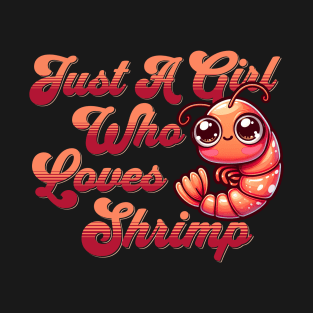 Just a Girl Who Loves Shrimp - Cute Shrimp Enthusiast T-Shirt