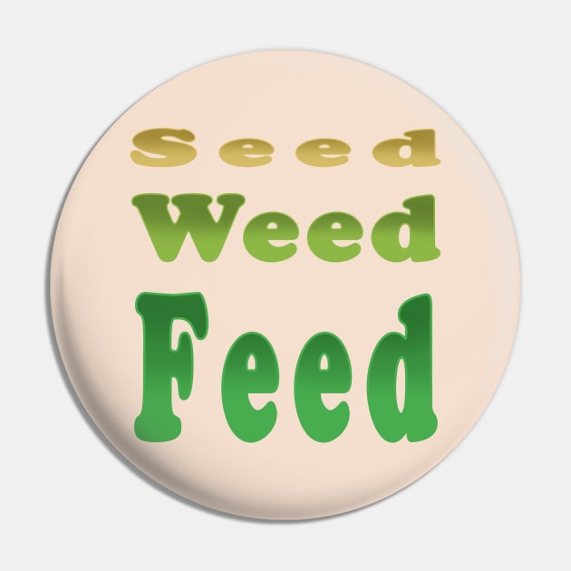 SEED WEED FEED Pin by Victopia