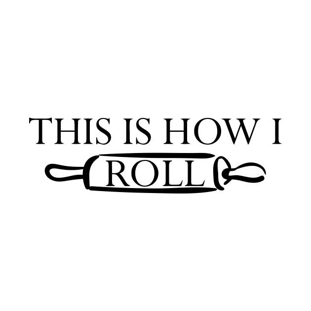 This Is How I Roll Rolling Pin by Mariteas