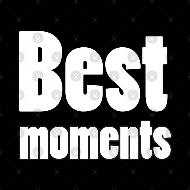 best moments by sarahnash