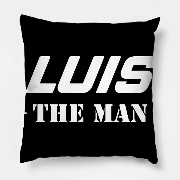 Luis The Man | Team Luis | Luis Surname Pillow by Carbon