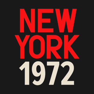 Iconic New York Birth Year Series: Timeless Typography - New York 1972 T-Shirt