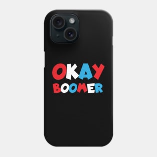 Okay Boomer Phone Case