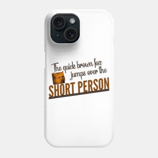 The Quick Brown Fox Jumps Over the Short Person Phone Case