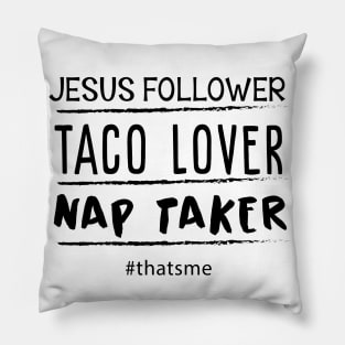 Jesus Follower Taco Lover Nap Taker #thatsme Pillow