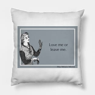 Love me or leave... Pillow