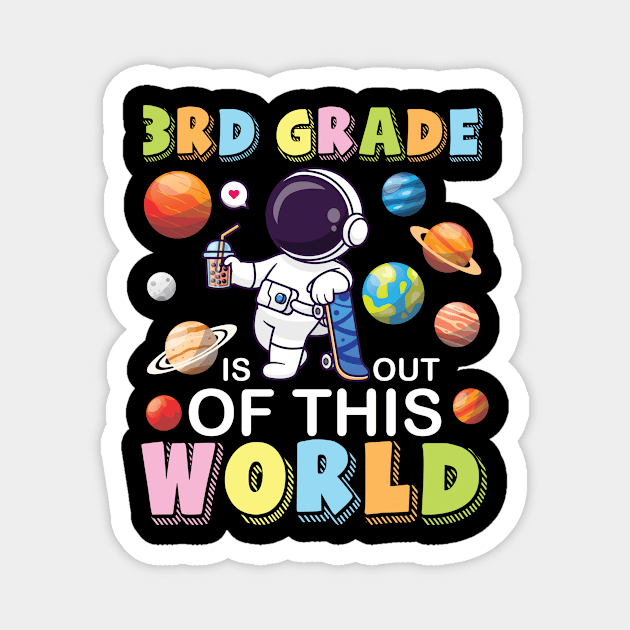 Astronaut Student Back School 3rd Grade Is Out Of This World Magnet by joandraelliot