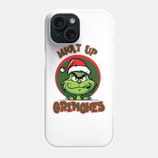 What Up Grinches Phone Case