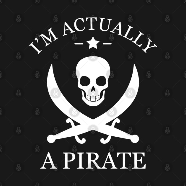 Pirate - I'm actually a pirate by KC Happy Shop