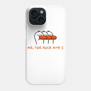 Me, the Duck and I Phone Case