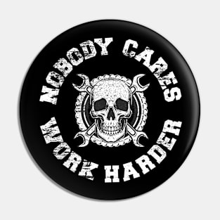 Engineer nobody cares work harder Pin