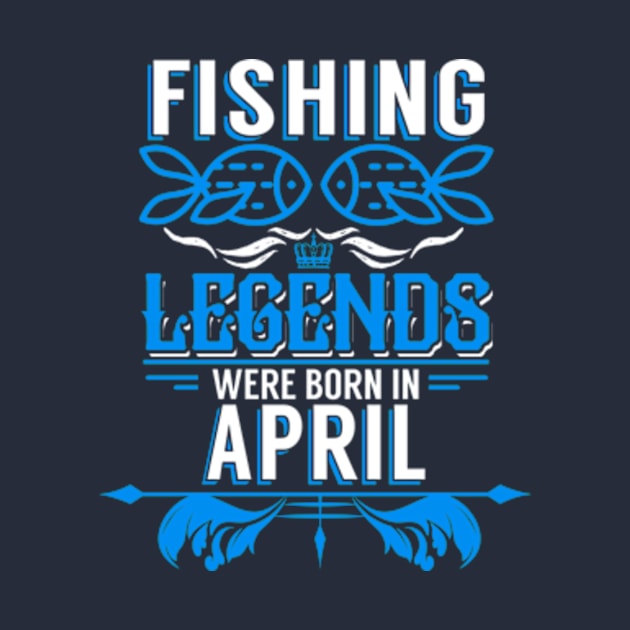 Fishing Legends Were Born In April by phughes1980