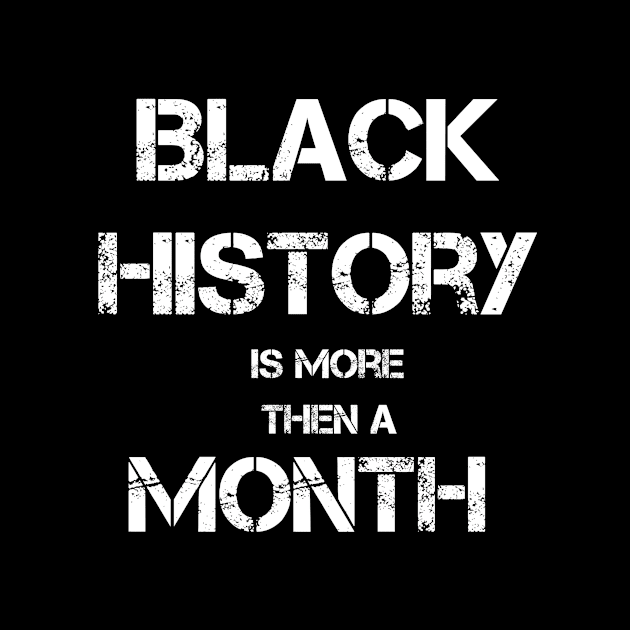 Black History Is More Then A Month by M.I.M.P.