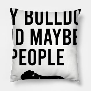 I like coffee my bulldog and maybe 3 people Pillow