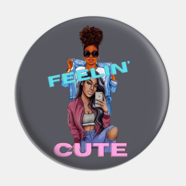 Feeling Cute Pin by Sazzy's