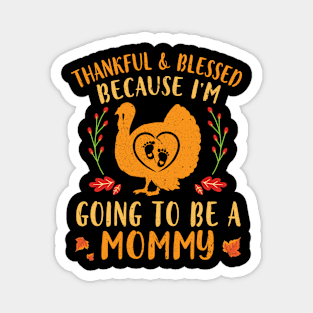 Pregnancy Turkey Thankful & Blessed I'm Going To Be A Mommy Magnet