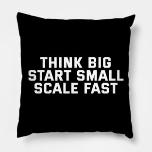 Think Big Start Small Scale Fast Pillow