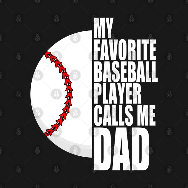 My Favorite Baseball Player Calls Me Dad White Text by JaussZ