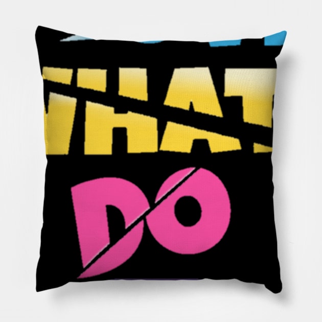I love what I do, Pillow by TUSHAR