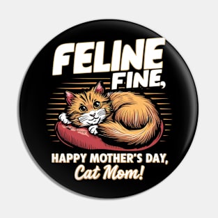 Feline Fine Happy mother's day Cat MOM | Mother's day | Mom lover gifts Pin