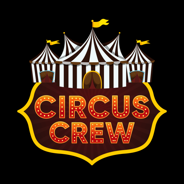 Circus Crew Tshirt For Carnival Fans by razlanisme